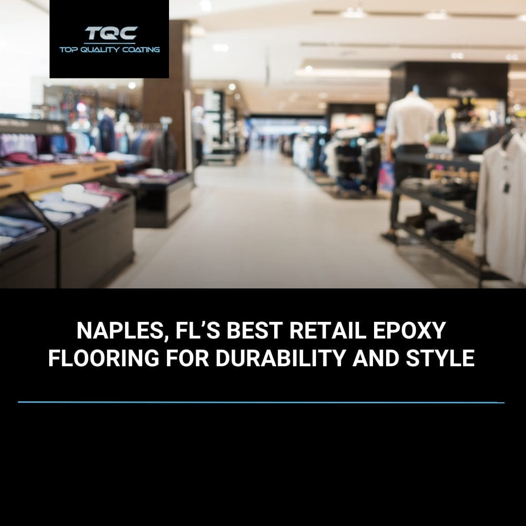 Retail epoxy flooring installation in Naples, FL showing durable, high-traffic solution