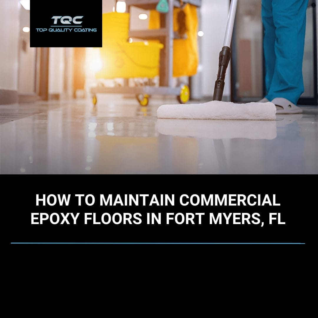Commercial epoxy flooring maintenance in Fort Myers, FL