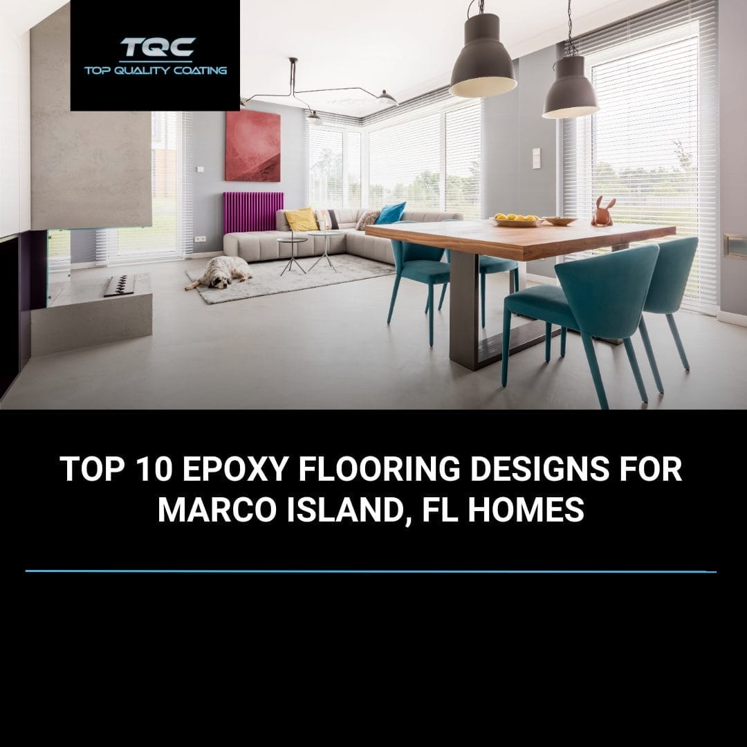 Top 10 epoxy flooring designs for Marco Island, FL homes