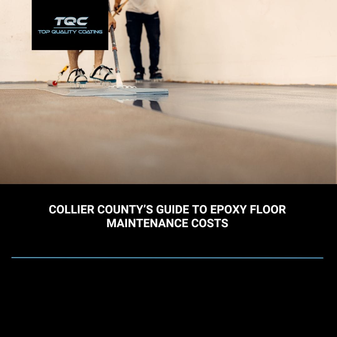 Epoxy floor maintenance cost guide for residential and commercial spaces in Naples, FL. Professional epoxy coating and repair services by Top Quality Coating, Southwest Florida's trusted floor experts.