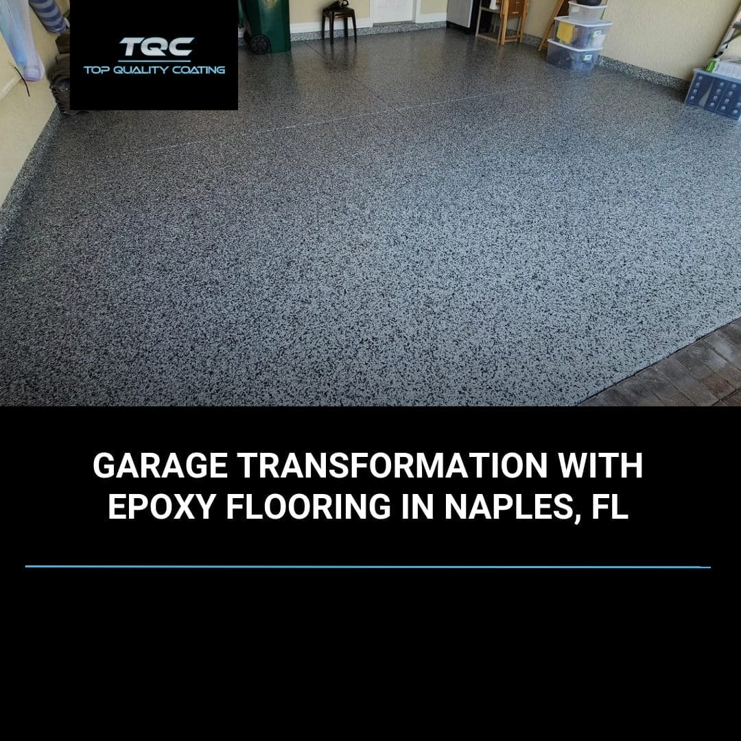 Epoxy garage flooring installation in Naples, FL by Top Quality Coating, designed for durability, moisture resistance, and a modern finish.