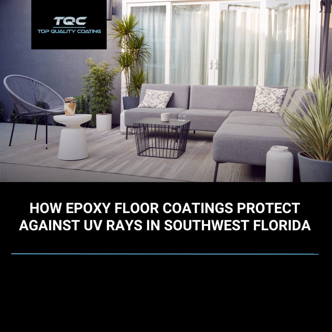 UV-resistant epoxy floor coatings in Naples, FL installed by Top Quality Coating for long-lasting protection against sun damage.