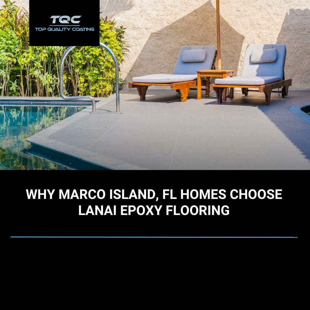 Lanai epoxy flooring installation for Marco Island homes by Top Quality Coating